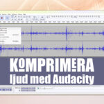 Skärmdump av programmet Audacity med texten Komprimera